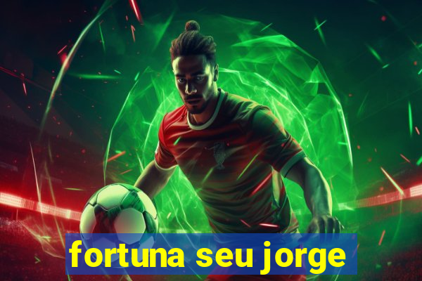 fortuna seu jorge